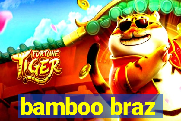 bamboo braz